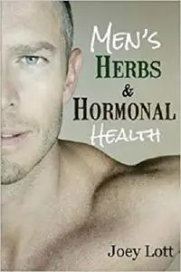 Men's Herbs and Hormonal Health: Testosterone, BPH, Alopecia, Adaptogens, Prosta [Repost]