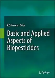 Basic and Applied Aspects of Biopesticides