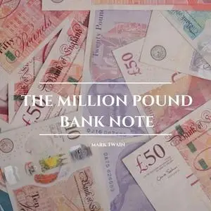 «The Million Pound Bank Note» by Mark Twain