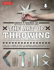 The Art of Throwing. The Definitive Guide to Thrown Weapons Techniques