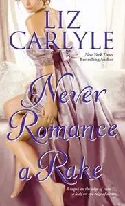 «Never Romance a Rake» by Liz Carlyle