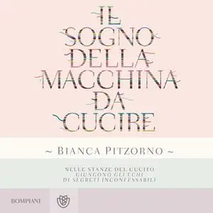 «Il sogno della macchina da cucire» by Bianca Pitzorno