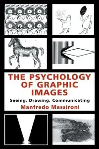 The Psychology of Graphic Images: Seeing, Drawing, Communicating by Manfredo Massironi (Repost)