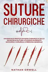 Suture Chirurgiche: Un Manuale Pratico sui Nodi Chirurgici e sulle Tecniche di Sutura