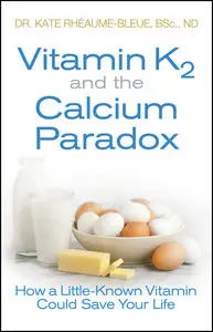 Vitamin K2 and the Calcium Paradox: How a Little-Known Vitamin Could Save Your Life (repost)