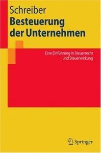 Besteuerung der Unternehmen: Eine Einführung in Steuerrecht und Steuerwirkung (Repost)