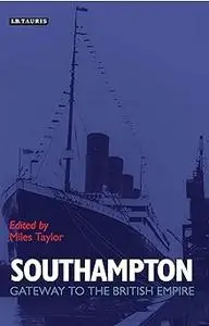 Southampton: Gateway to the British Empire