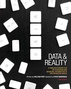 Data and Reality: A Timeless Perspective on Perceiving and Managing Information in Our Imprecise World, 3rd Edition