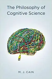 The Philosophy of Cognitive Science
