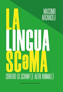 La lingua scəma: Contro lo schwa (ealtri animali) - Massimo Arcangeli