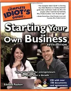 The Complete Idiot's Guide to Starting Your Own Business, 5th Edition Ed 5