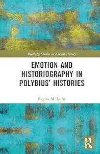 Emotion and Historiography in Polybius’ Histories