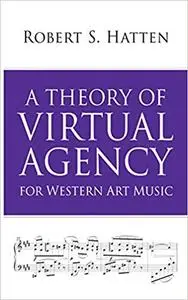 A Theory of Virtual Agency for Western Art Music