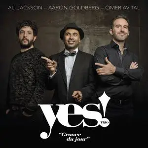 Ali Jackson & Aaron Goldberg & Omer Avital - Yes! Trio: Groove du Jour (2019) [Official Digital Download]