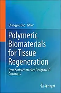 Polymeric Biomaterials for Tissue Regeneration: From Surface/Interface Design to 3D Constructs (Repost)