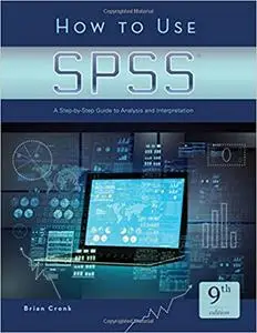 How to Use SPSS®: A Step-By-Step Guide to Analysis and Interpretation Ed 9