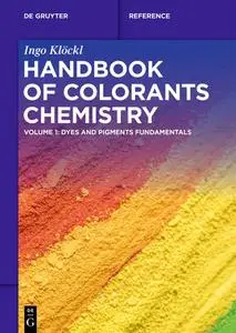 Handbook of Colorants Chemistry: Dyes and Pigments Fundamentals:Volume 1