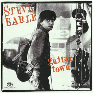 Steve Earle - Guitar Town (1986) [Reissue 2002] PS3 ISO + DSD64 + Hi-Res FLAC