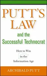 Putt's Law and the Successful Technocrat: How to Win in the Information Age (repost)