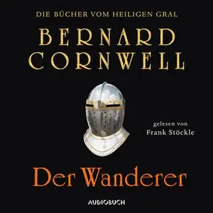 «Die Bücher vom heiligen Gral - Band 2: Der Wanderer» by Bernard Cornwell