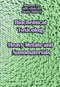 "Biochemical Toxicology: Heavy Metals and Nanomaterials" ed. by Muharrem Ince, Olcay Kaplan Ince, Gabrijel Ondrasek