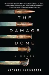 The Damage Done: A Novel