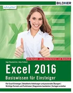 Excel 2016 - Basiswissen: Für Einsteiger. Leicht verständlich - komplett in Farbe!