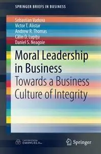 Moral Leadership in Business: Towards a Business Culture of Integrity