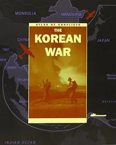 The Korean War (Atlas of Conflicts) by R. G. Grant