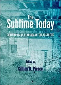 The Sublime Today: Contemporary Readings in the Aesthetic (repost)