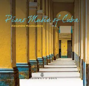 Alexandre Moutouzkine - Piano Music of Cuba (2017)