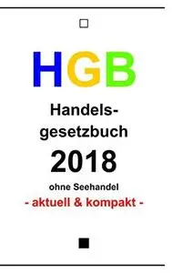 HGB: Handelsgesetzbuch 2018 (Gesetzestexte)