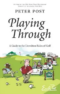 Playing Through: A Guide to the Unwritten Rules of Golf (repost)