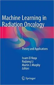 Machine Learning in Radiation Oncology: Theory and Applications (repost)