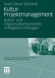 Kultur-Projektmanagement: Kultur- und Organisationsprojekte Erfolgreich Managen  [Repost]