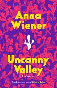 Uncanny Valley: A Memoir, UK Edition