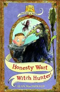 «Honesty Wart: Witch Hunter!» by Alan MacDonald