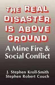 The Real Disaster Is Above Ground: A Mine Fire and Social Conflict