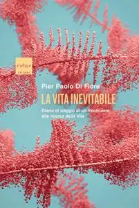 Pier Paolo Di Fiore - La vita inevitabile