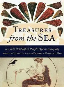 Treasures From the Sea : Sea Silk and Shellfish Purple Dye in Antiquity