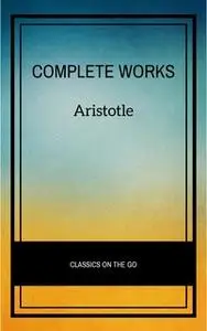 «Aristotle: The Complete Works» by Aristotle