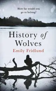 History of Wolves: A Novel