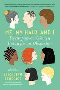 Me, My Hair, and I: Twenty-seven Women Untangle an Obsession (Repost)