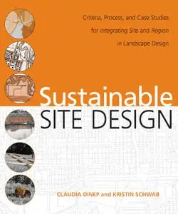 Sustainable Site Design: Criteria, Process, and Case Studies for Integrating Site and Region in Landscape Design