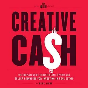 Creative Cash: The Complete Guide to Master Lease Options and Seller Financing for Investing in Real Estate [Audiobook]