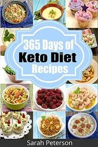 Ketogenic Diet: 365 Days of Keto, Low-Carb Recipes for Rapid Weight Loss