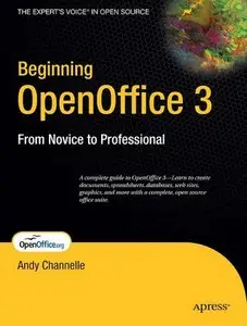 Beginning OpenOffice 3: From Novice to Professional by Andy Channelle