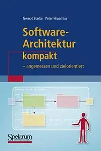 Software-Architektur kompakt: - angemessen und zielorientiert (IT kompakt) (German Edition)