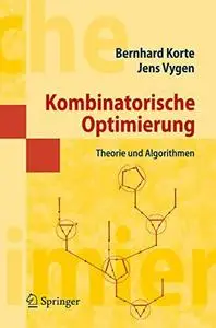 Kombinatorische Optimierung: Theorie und Algorithmen