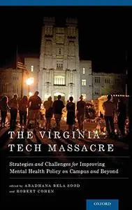 The Virginia Tech Massacre: Strategies and Challenges for Improving Mental Health Policy on Campus and Beyond